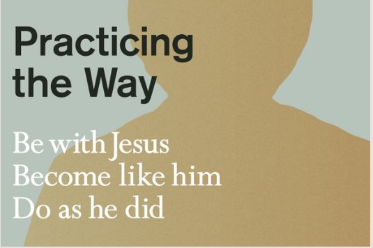 Learning to be a disciple of Jesus - Practicing the Way course